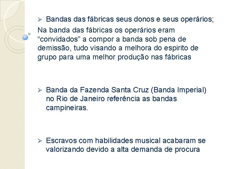 Bandas fábricas seus donos e seus operários; Na banda das fábricas os operários eram