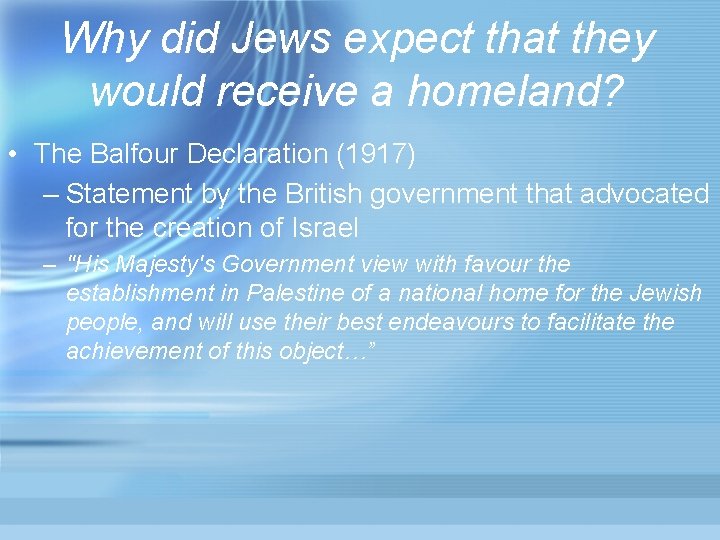 Why did Jews expect that they would receive a homeland? • The Balfour Declaration