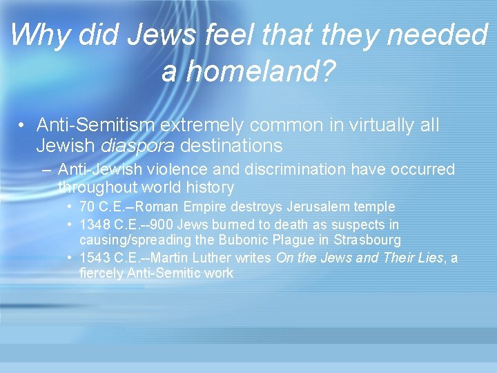 Why did Jews feel that they needed a homeland? • Anti-Semitism extremely common in