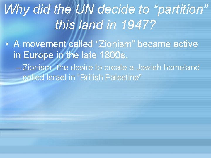 Why did the UN decide to “partition” this land in 1947? • A movement