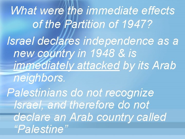 What were the immediate effects of the Partition of 1947? Israel declares independence as