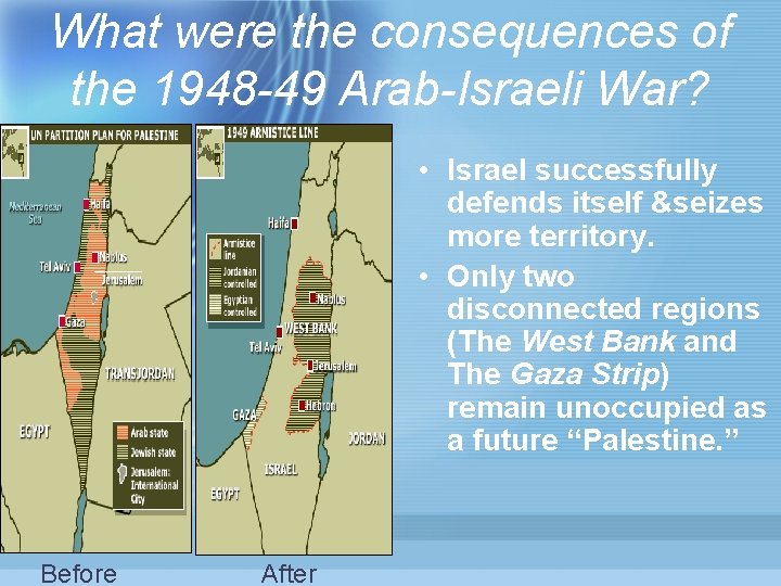 What were the consequences of the 1948 -49 Arab-Israeli War? • Israel successfully defends