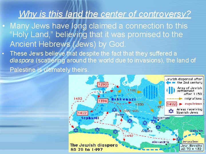 Why is this land the center of controversy? • Many Jews have long claimed