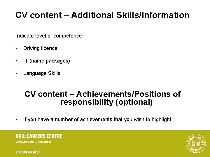 CV content – Additional Skills/Information Indicate level of competence: • Driving licence • IT CV content – Additional Skills/Information Indicate level of competence: • Driving licence • IT