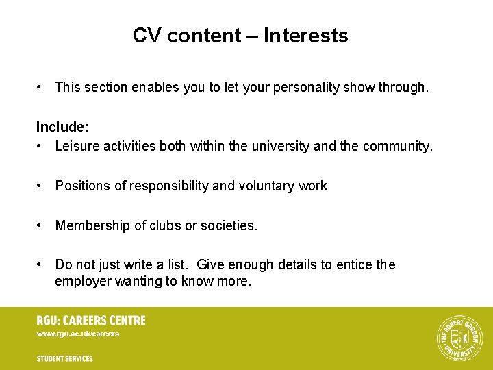 CV content – Interests • This section enables you to let your personality show CV content – Interests • This section enables you to let your personality show