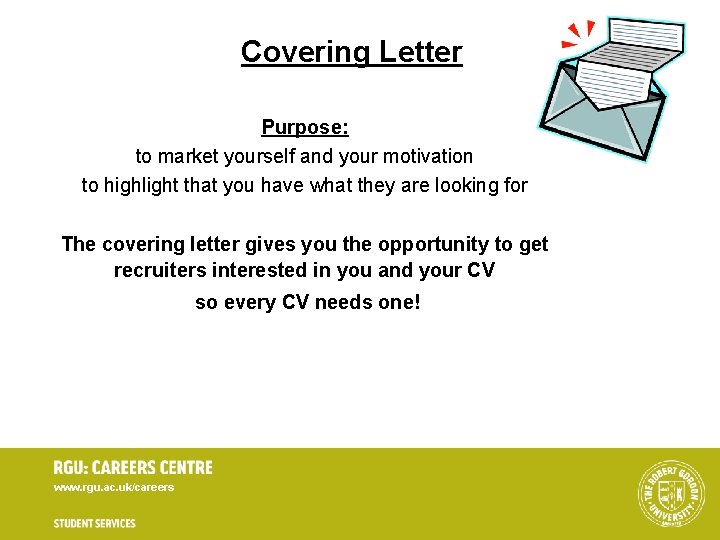 Covering Letter Purpose: to market yourself and your motivation to highlight that you have Covering Letter Purpose: to market yourself and your motivation to highlight that you have