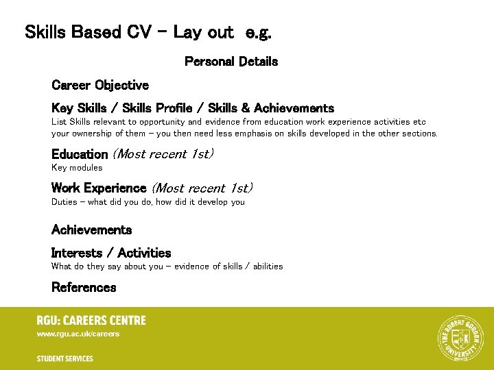 Skills Based CV – Lay out e. g. Personal Details Career Objective Key Skills Skills Based CV – Lay out e. g. Personal Details Career Objective Key Skills