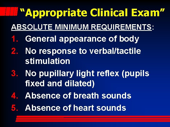 “Appropriate Clinical Exam” ABSOLUTE MINIMUM REQUIREMENTS: 1. General appearance of body 2. No response