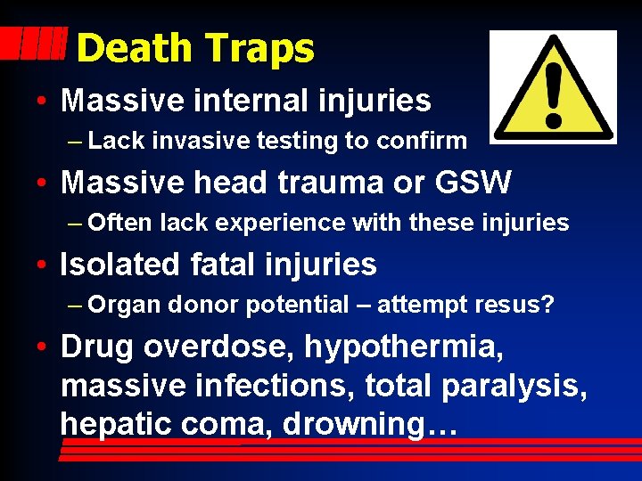 Death Traps • Massive internal injuries – Lack invasive testing to confirm • Massive