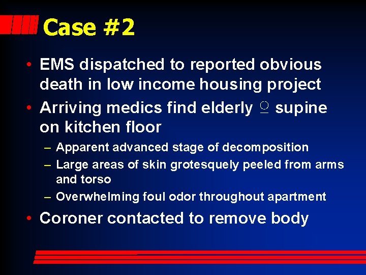 Case #2 • EMS dispatched to reported obvious death in low income housing project