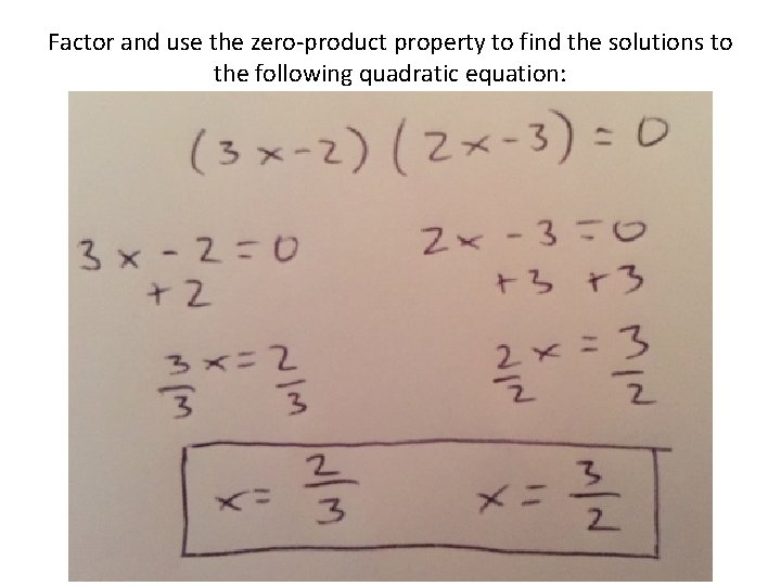 Factor and use the zero-product property to find the solutions to the following quadratic