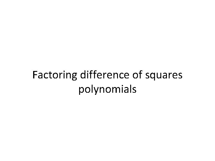 Factoring difference of squares polynomials 