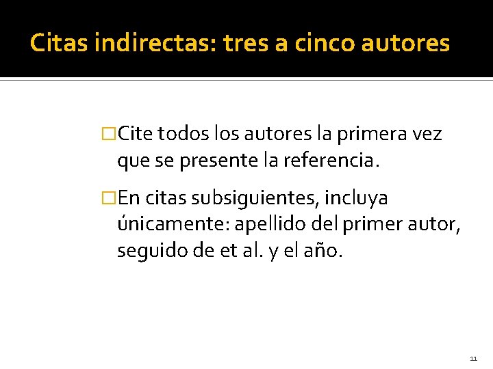 Citas indirectas: tres a cinco autores �Cite todos los autores la primera vez que