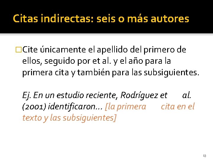 Citas indirectas: seis o más autores �Cite únicamente el apellido del primero de ellos,