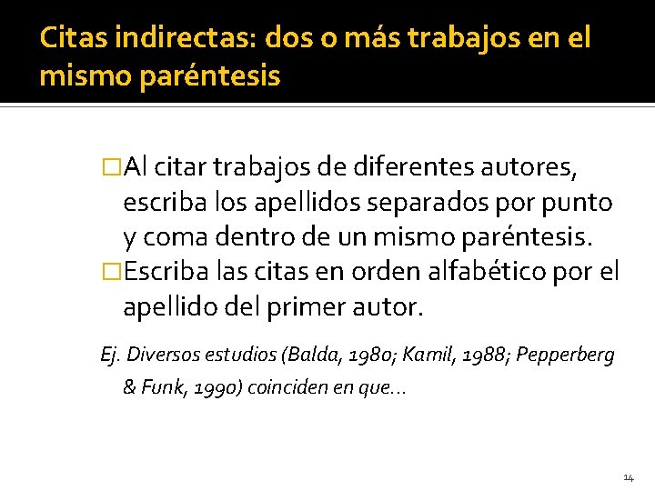 Citas indirectas: dos o más trabajos en el mismo paréntesis �Al citar trabajos de