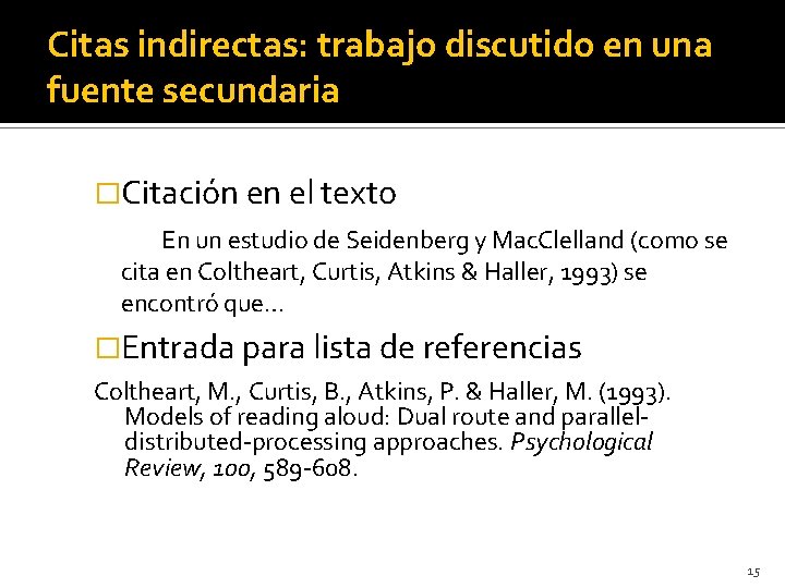 Citas indirectas: trabajo discutido en una fuente secundaria �Citación en el texto En un