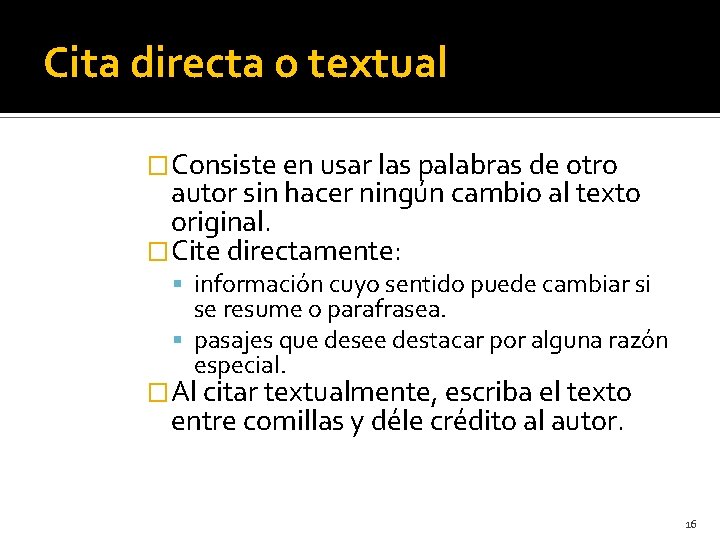 Cita directa o textual �Consiste en usar las palabras de otro autor sin hacer