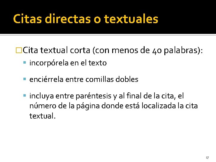 Citas directas o textuales �Cita textual corta (con menos de 40 palabras): incorpórela en