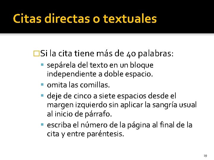 Citas directas o textuales �Si la cita tiene más de 40 palabras: sepárela del