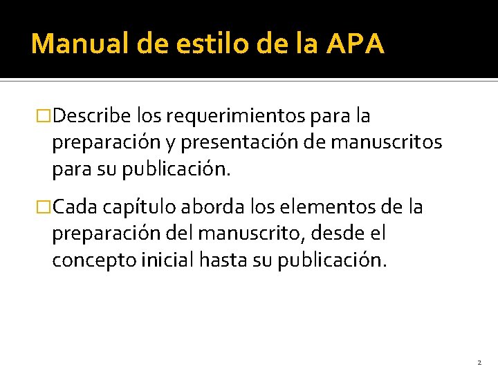 Manual de estilo de la APA �Describe los requerimientos para la preparación y presentación