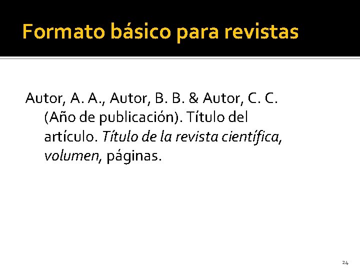 Formato básico para revistas Autor, A. A. , Autor, B. B. & Autor, C.