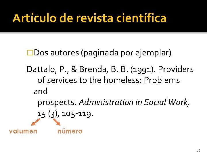 Artículo de revista científica �Dos autores (paginada por ejemplar) Dattalo, P. , & Brenda,