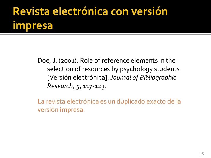 Revista electrónica con versión impresa Doe, J. (2001). Role of reference elements in the