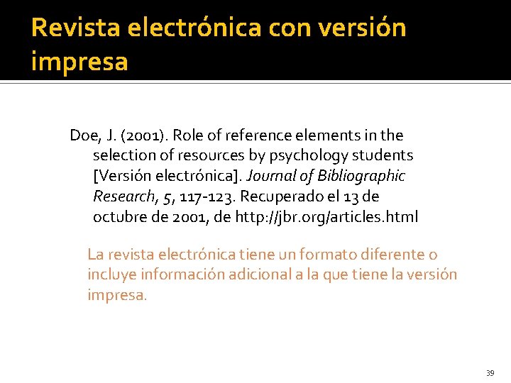 Revista electrónica con versión impresa Doe, J. (2001). Role of reference elements in the