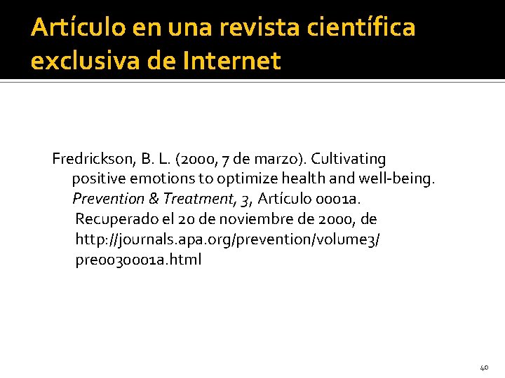 Artículo en una revista científica exclusiva de Internet Fredrickson, B. L. (2000, 7 de