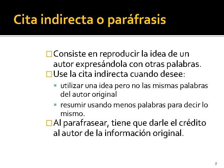 Cita indirecta o paráfrasis �Consiste en reproducir la idea de un autor expresándola con