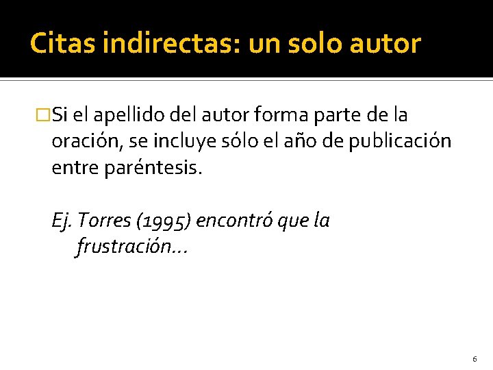 Citas indirectas: un solo autor �Si el apellido del autor forma parte de la