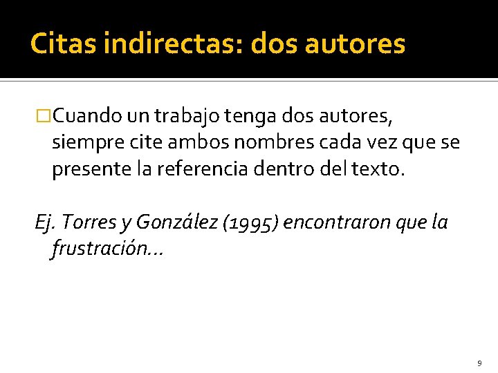 Citas indirectas: dos autores �Cuando un trabajo tenga dos autores, siempre cite ambos nombres