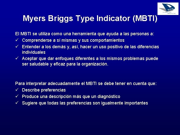 Myers Briggs Type Indicator (MBTI) El MBTI se utiliza como una herramienta que ayuda