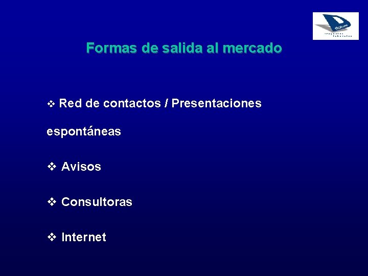 Formas de salida al mercado v Red de contactos / Presentaciones espontáneas v Avisos