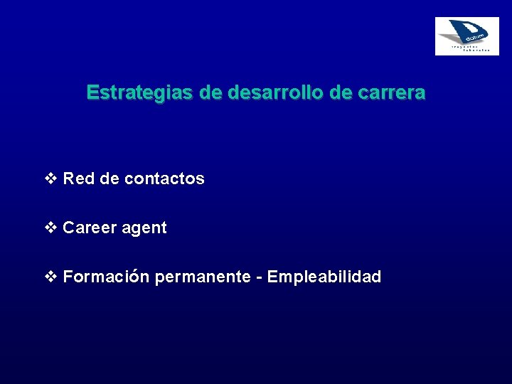 Estrategias de desarrollo de carrera v Red de contactos v Career agent v Formación
