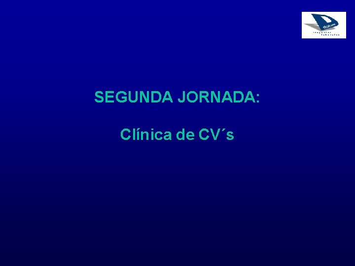 SEGUNDA JORNADA: Clínica de CV´s 