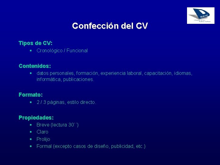 Confección del CV Tipos de CV: § Cronológico / Funcional Contenidos: § datos personales,