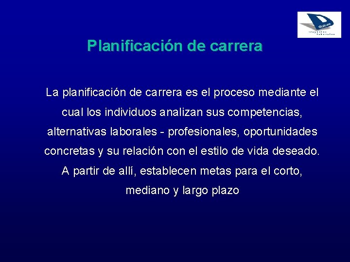 Planificación de carrera La planificación de carrera es el proceso mediante el cual los