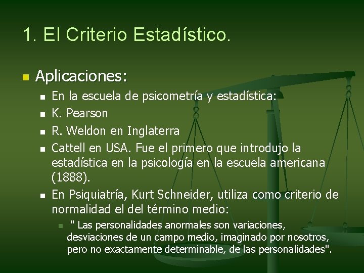 1. El Criterio Estadístico. n Aplicaciones: n n n En la escuela de psicometría