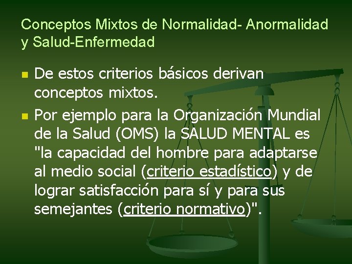 Conceptos Mixtos de Normalidad- Anormalidad y Salud-Enfermedad n n De estos criterios básicos derivan