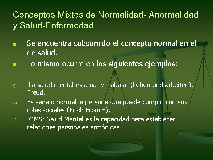 Conceptos Mixtos de Normalidad- Anormalidad y Salud-Enfermedad n n a) b) c) Se encuentra