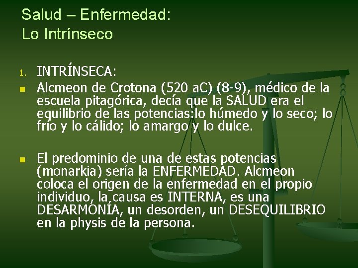 Salud – Enfermedad: Lo Intrínseco 1. n n INTRÍNSECA: Alcmeon de Crotona (520 a.