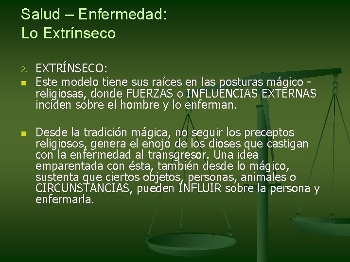 Salud – Enfermedad: Lo Extrínseco 2. n n EXTRÍNSECO: Este modelo tiene sus raíces