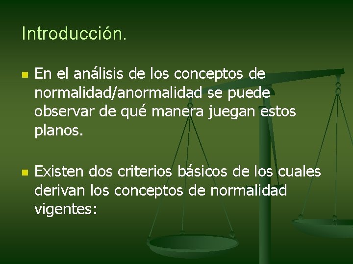 Introducción. n n En el análisis de los conceptos de normalidad/anormalidad se puede observar