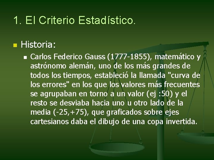 1. El Criterio Estadístico. n Historia: n Carlos Federico Gauss (1777 -1855), matemático y