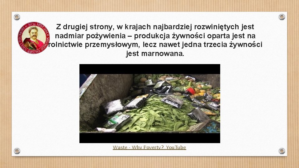 Z drugiej strony, w krajach najbardziej rozwiniętych jest nadmiar pożywienia – produkcja żywności oparta
