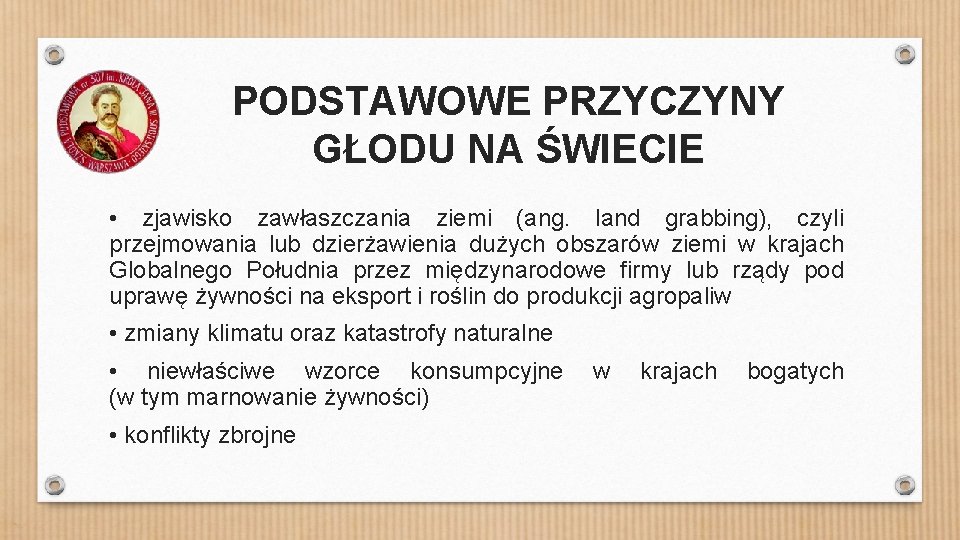 PODSTAWOWE PRZYCZYNY GŁODU NA ŚWIECIE • zjawisko zawłaszczania ziemi (ang. land grabbing), czyli przejmowania