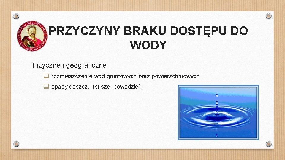 PRZYCZYNY BRAKU DOSTĘPU DO WODY Fizyczne i geograficzne q rozmieszczenie wód gruntowych oraz powierzchniowych