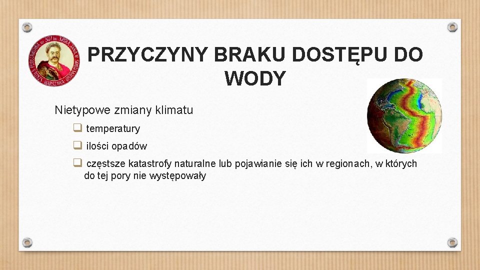 PRZYCZYNY BRAKU DOSTĘPU DO WODY Nietypowe zmiany klimatu q temperatury q ilości opadów q