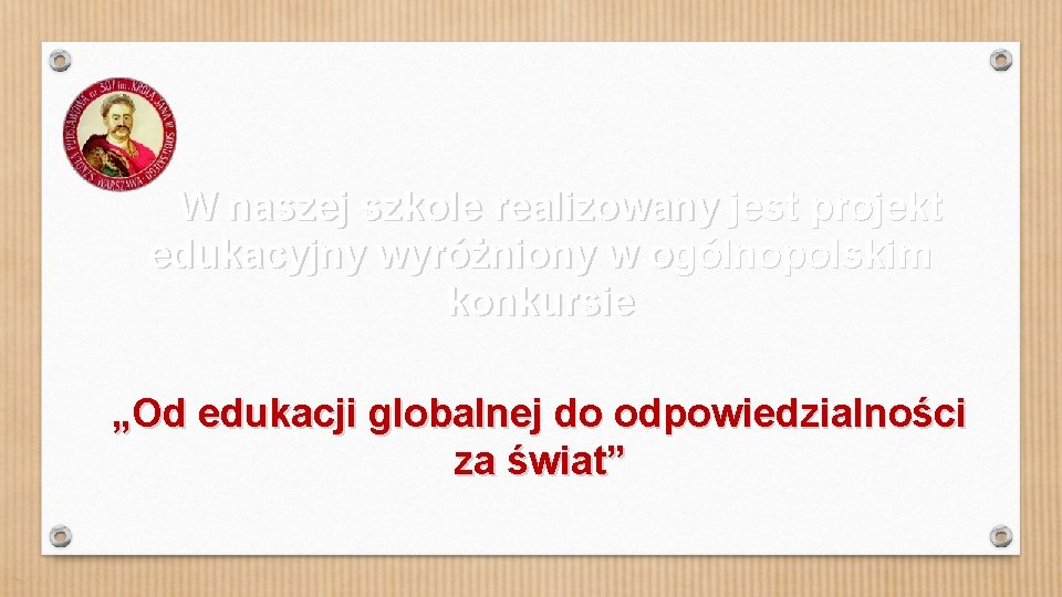 W naszej szkole realizowany jest projekt edukacyjny wyróżniony w ogólnopolskim konkursie „Od edukacji globalnej